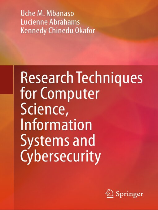 Title details for Research Techniques for Computer Science, Information Systems and Cybersecurity by Uche M. Mbanaso - Available